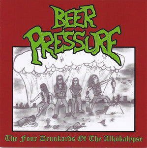 BEER PRESSURE - The Four Drunkards Of The Alköcalypse MCD