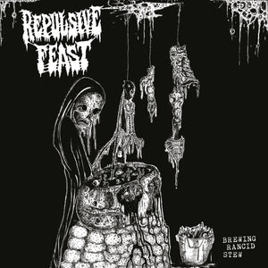 REPULSIVE FEAST – Brewing Rancid Stew 7"EP
