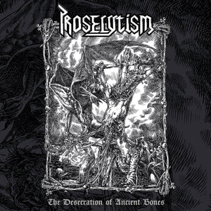 PROSELYTISM - The Desecration Of Ancient Bones LP