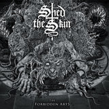 SHED THE SKIN - The Forbidden Arts LP